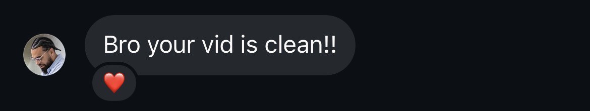 Message from Kevin Hana: Bro your vid is clean!!